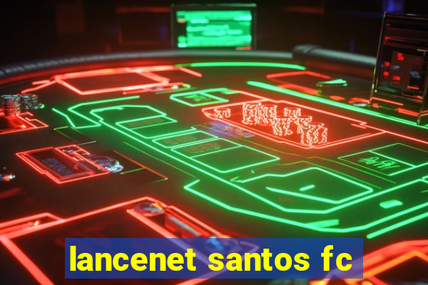 lancenet santos fc